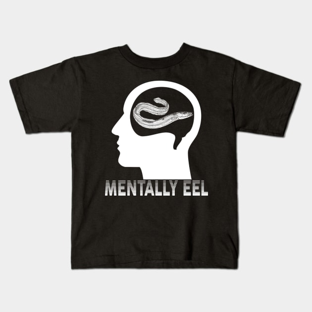 Mentally Eel Kids T-Shirt by giovanniiiii